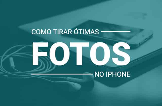 Aprenda como tirar fotos dos seus produtos com boa qualidade no iPhone