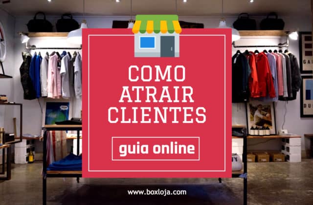 Saiba como atrair clientes para a sua loja virtual