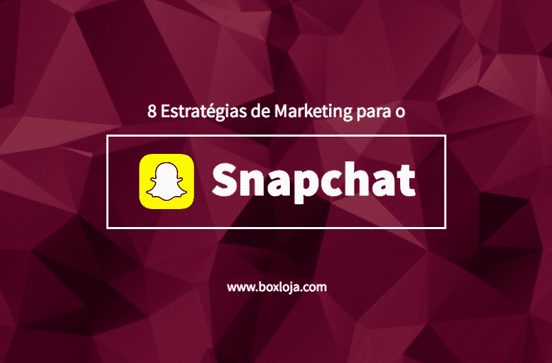 8 estratégias de marketing para usar no Snapchat