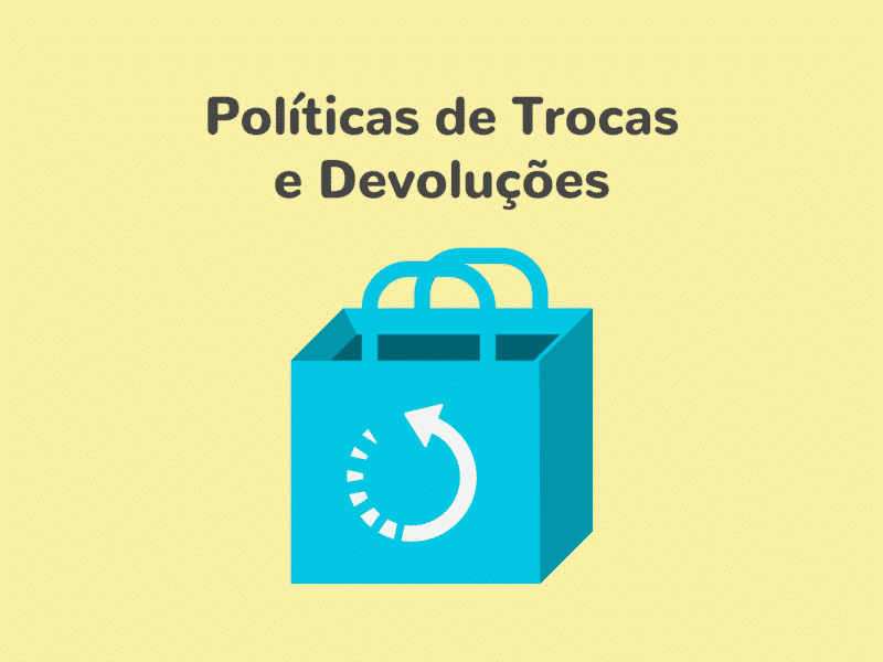 Políticas de trocas e devoluções