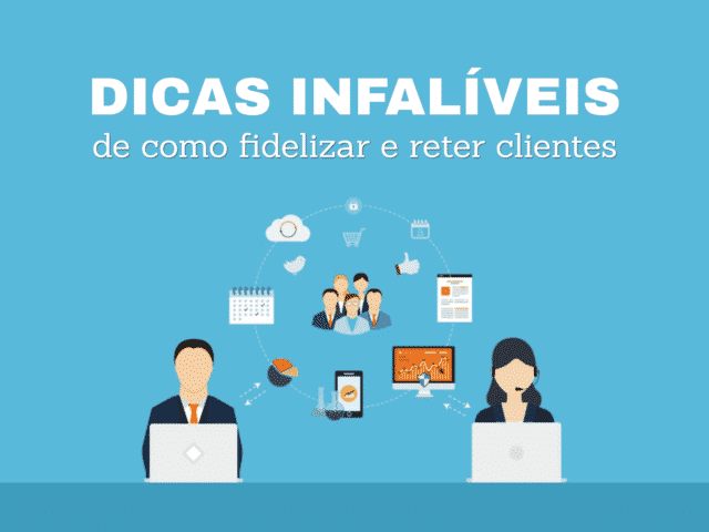 Aprenda como fidelizar e reter clientes com 8 dicas infalíveis